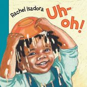 book cover of Uh-oh! by Rachel Isadora