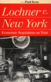 book cover of Lochner v. New York: Economic Regulation on Trial by Paul Kens
