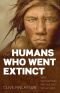 The Humans Who Went Extinct : Why Neanderthals Died Out and We Survived