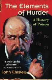 book cover of The Elements of Murder: A History of Poison by 約翰·埃姆斯利