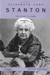 book cover of Elizabeth Cady Stanton: The Right Is Ours (Oxford Portraits) by Harriet B. Sigerman