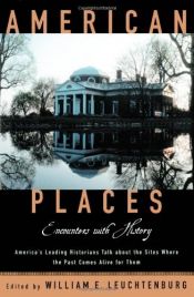 book cover of American Places: Encounters with History by William Leuchtenburg