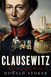 book cover of Clausewitz by Donald J. Stoker