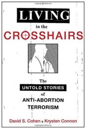 book cover of Living in the Crosshairs: The Untold Stories of Anti-Abortion Terrorism by David S. Cohen|Krysten Connon