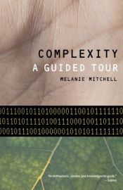 book cover of Complexity : a guided tour by Melanie Mitchell