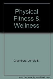 book cover of Physical Fitness and Wellness by Barbee Myers Oakes|George B. Dintiman|Jerrold S. Greenberg