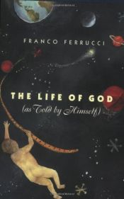 book cover of The Life of God (as Told by Himself) by Franco Ferrucci