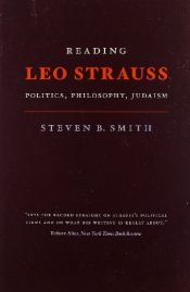 book cover of Reading Leo Strauss: Politics, Philosophy, Judaism by Steven B. Smith