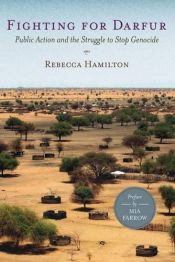 book cover of Fighting for Darfur: Public Action and the Struggle to Stop Genocide by Rebecca Hamilton