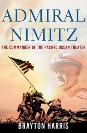 book cover of Admiral Nimitz: The Commander of the Pacific Ocean Theater by Brayton Harris