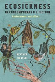 book cover of Ecosickness in Contemporary U.S. Fiction: Environment and Affect by Heather Houser
