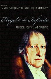 book cover of Hegel and the Infinite: Religion, Politics, and Dialectic (Insurrections: Critical Studies in Religion, Politics, and Culture) by Slavoj Žižek