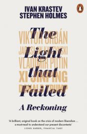 book cover of The Light that Failed by Ivan Krastev|Stephen Holmes