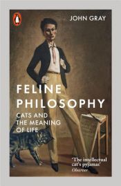 book cover of Feline Philosophy by John N. Gray