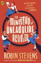 book cover of The Ministry of Unladylike Activity by Robin Stevens