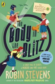 book cover of The Ministry of Unladylike Activity 2: The Body in the Blitz by Robin Stevens