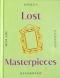 Lost Masterpieces