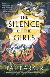 book cover of The Silence of the Girls by Pat Barkerová