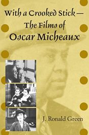 book cover of With a crooked stick : the films of Oscar Micheaux by J. Ronald Green