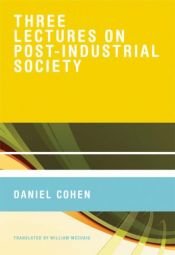 book cover of Three Lectures on Post-Industrial Society by Daniel Cohen