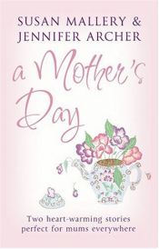 book cover of A Mother's Day (Mills and Boon Shipping Cycle) (Mills and Boon Shipping Cycle) by Jennifer Archer|Susan Mallery