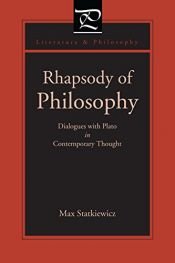 book cover of Rhapsody of Philosophy: Dialogues with Plato in Contemporary Thought (Literature and Philosophy) by Max Statkiewicz