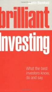 book cover of Brilliant Investing: What the Best Investors Know, Say and Do by Martin Bamford