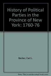 book cover of History Of Political Parties In The Province Of New York, 1760-76, Reprint 1960 by Carl L. Becker