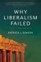 Why Liberalism Failed