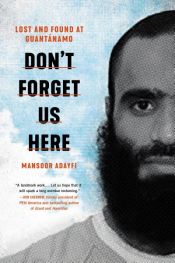 book cover of Don't Forget Us Here by Mansoor Adayfi