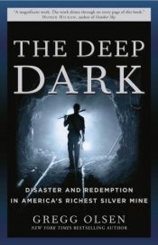 book cover of The Deep Dark: Disaster and Redemption in America's Richest Silver Mine by Gregg Olsen