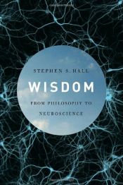 book cover of Wisdom: From Philosophy to Neuroscience by Stephen S. Hall