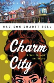 book cover of Charm City: A Walk Through Baltimore (Crown Journeys) by Madison Smartt Bell