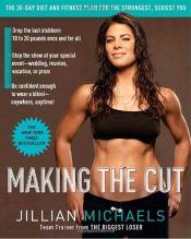 book cover of Making the Cut: The 30-Day Diet and Fitness Plan for the Strongest, Sexiest You by جيليان مايكلز