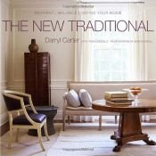 book cover of The New Traditional: Reinvent-Balance-Define Your Home by Darryl Carter