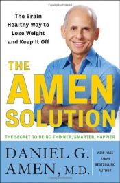 book cover of The Amen Solution: The Brain Healthy Way to Lose Weight and Keep It Off by Daniel Amen