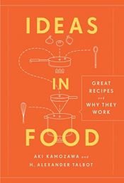 book cover of Ideas in Food: Great Recipes and Why They Work by Aki Kamozawa|H. Alexander Talbot