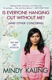 book cover of Is Everyone Hanging Out Without Me? (And Other Concerns) by Mindy Kaling