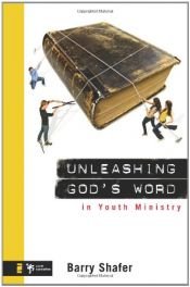 book cover of Unleashing God's Word in Youth Ministry (Youth Specialties) by Barry Shafer