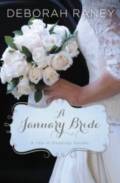 book cover of A January Bride (A Year of Weddings Novella Book 2) by Deborah Raney