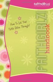 book cover of Faithgirlz! Handbook: How to Let Your Faith Shine Through (Faithgirlz!) by Suzanne Hadley