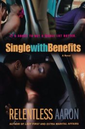 book cover of Single with Benefits by Relentless Aaron