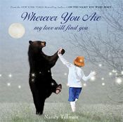 book cover of Wherever You Are: My Love Will Find You by Nancy Tillman