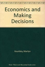 book cover of Economics and Making Decisions by David E. Kaplan|Marilyn Kourilsky