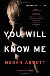 book cover of You Will Know Me by Megan Abbott