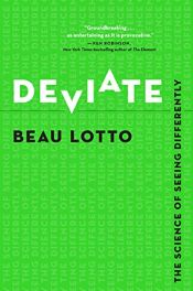 book cover of Deviate: The Science of Seeing Differently by Beau Lotto