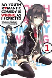 book cover of My Youth Romantic Comedy Is Wrong, As I Expected, Vol. 1 (light novel) by Wataru Watari