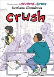 book cover of Crush by Svetlana Chmakova