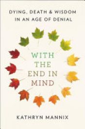 book cover of With the End in Mind by Kathryn Mannix