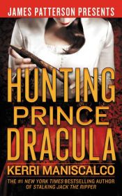 book cover of Hunting Prince Dracula by Kerri Maniscalco